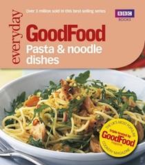 Good Food: 101 Pasta and Noodle Dishes