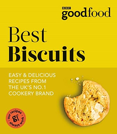 Good Food: Best Biscuits: Easy & Delicious Recipes from the UK's No. 1 Cookery Brand