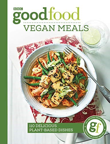 Good Food Eat Well: Vegan Meals: 110 Delicious Plant-Based Dishes