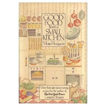 Good Food from a Small Kitchen: More Than 240 Spacesaving Recipes by the Author of the New York Times Gourmet Shopper