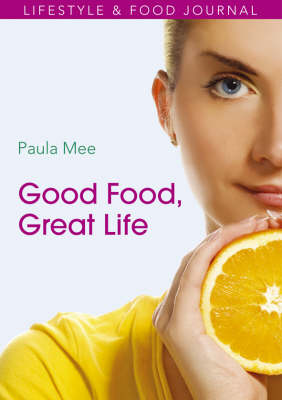 Good Food, Great Life: Lifestyle and Food Journal