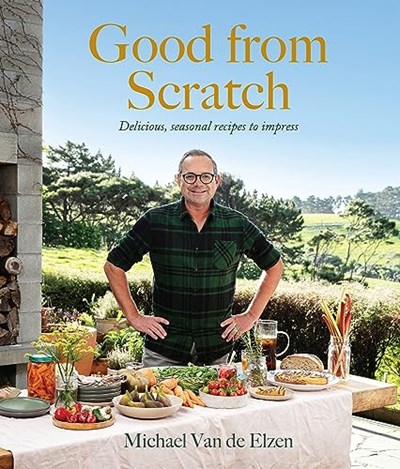 Good from Scratch: Delicious, Seasonal Recipes to Impress