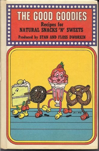 Good Goodies: Recipes for Natural Snacks 'n' Sweets