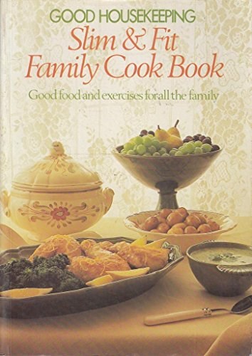 Good Housekeeping - Slim & Fit Family Cook Book