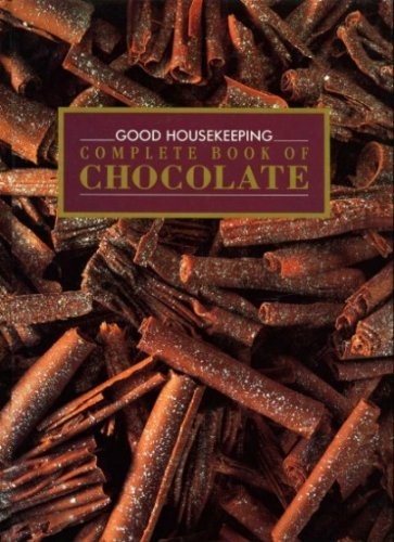Good Housekeeping Complete Book of Chocolate