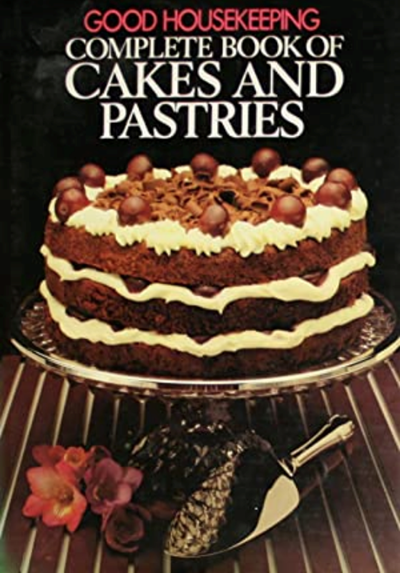Good Housekeeping Complete Book of Cakes and Pastries