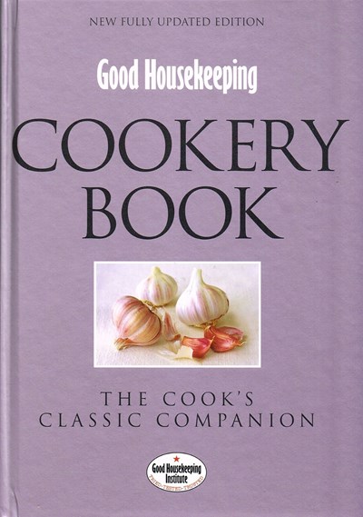 Good Housekeeping Cookery Book - The Cook's Classic Companion