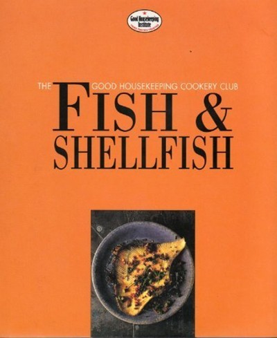 Good Housekeeping Cookery Club: Fish and Shellfish