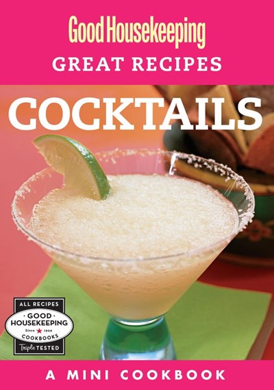 Good Housekeeping Great Recipes: Cocktails: A Mini Cookbook