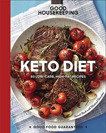 Good Housekeeping Keto Diet (Good Food Guaranteed Sseries): 100+ Low-Carb, High-Fat Recipes