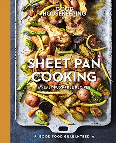 Good Housekeeping Sheet Pan Cooking: 65 Easy Recipes