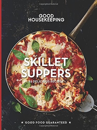 Good Housekeeping Skillet Suppers: 65 Delicious Recipes