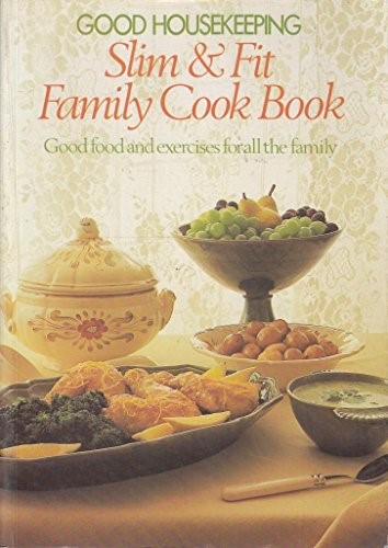 Good Housekeeping Slim & Fit Family Cook Book