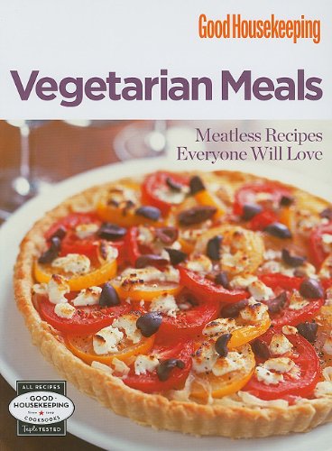 Good Housekeeping: Vegetarian Meals: Meatless Recipes Everyone Will Love