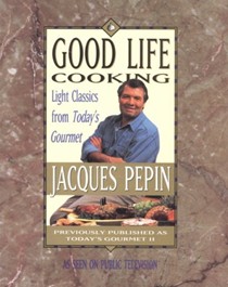 Good Life Cooking: Light Classics from Today's Gourmet