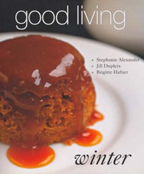 Good Living: Winter: Australia's Great Chefs Share Their Recipes