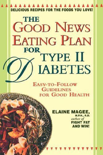 Good News Eating Plan For Type II Diabetes: Easy-To-Follow Guidelines For Good Health
