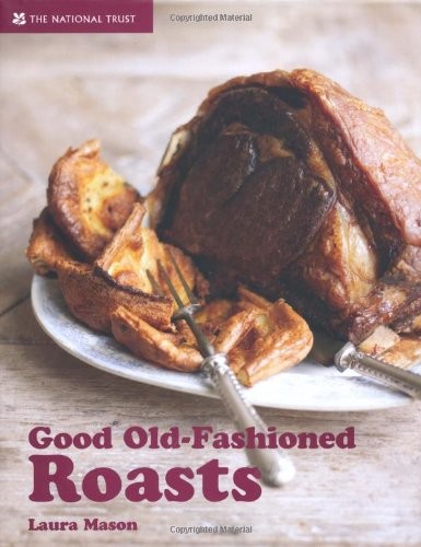Good Old-Fashioned Roasts: and Tasty Leftovers