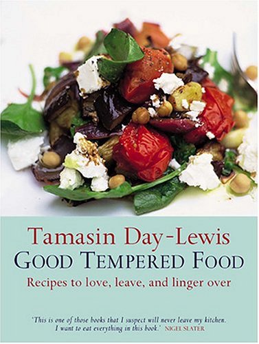 Good Tempered Food: Recipes To Love, Leave, & Linger Over