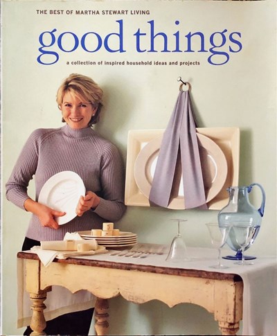 Good Things - A Collection of Inspired Household Ideas and Projects