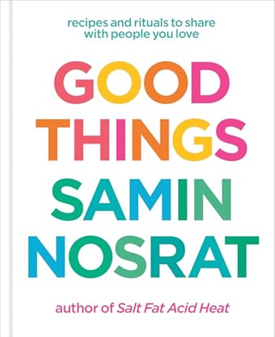 Good Things - Recipes and Rituals to Share with the People You Love