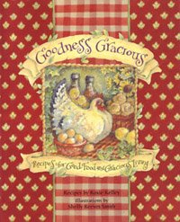Goodness Gracious: Recipes for Good Food and Gracious Living