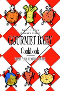 Gourmet Baby: Fresh, Fun & Healthy Recipes