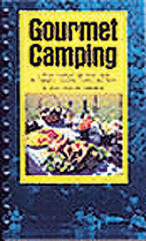Gourmet Camping: A Menu Cookbook and Travel Guide for Campers, Danoeists, Cyclist, and Skiers