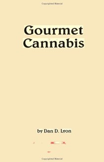 Gourmet Cannabis Cookery: The High Art of Marijuana Cuisine