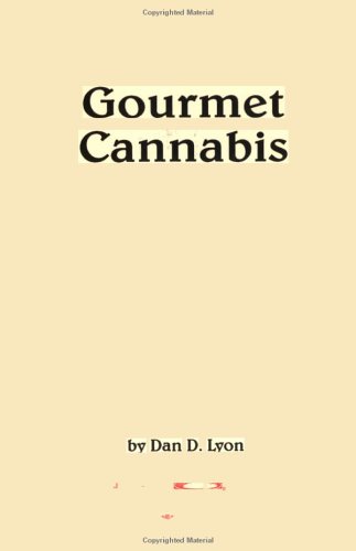 Gourmet Cannabis Cookery: The High Art of Marijuana Cuisine