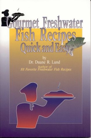Gourmet Freshwater Fish Recipes: Quick and Easy