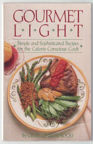 Gourmet Light: Simple and Sophisticated Recipes for the Calorie-Conscious Cook