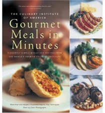 Gourmet Meals in Minutes: Elegantly Simple Menus and Recipes from the Culinary Institute of America: