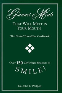 Gourmet Meals That Will Melt in Your Mouth: The Dental Transition Cookbook