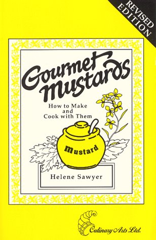 Gourmet Mustards: How to Make and Cook Them