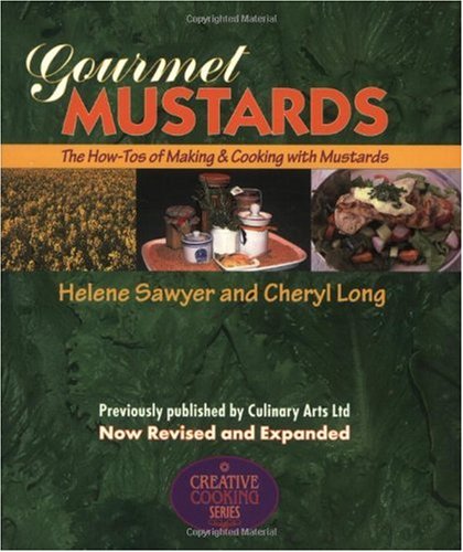 Gourmet Mustards: The How-Tos of Making & Cooking with Mustards