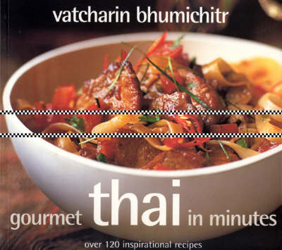 Gourmet Thai In Minutes / Stylish Thai: Over 120 Inspirational Recipes