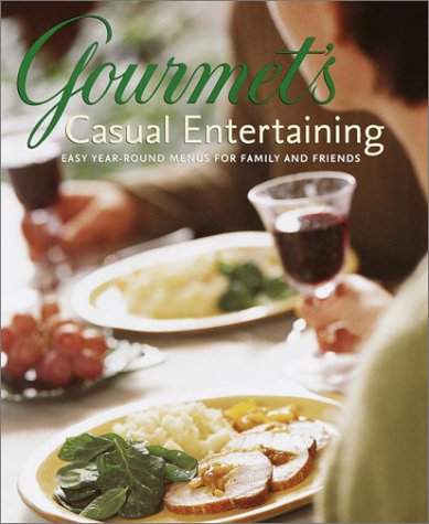 Gourmet's Casual Entertaining: Year-Round Menus For Family and Friends