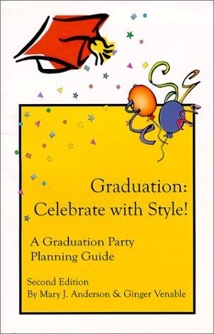Graduation: Celebrate with Style!: A Graduation Party Planning Guide