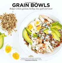 Grain Bowls (Ready-to-Eat Series): Bulgur Wheat, Quinoa, Barley, Rice, Spelt and More