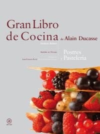 Gran libro de cocina de Alain Ducasse. Postres. Postres y pasteles. Editorial AKAL (Spanish Edition)