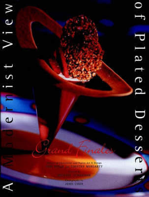 Grand Finales: A Modernist View of Plated Desserts