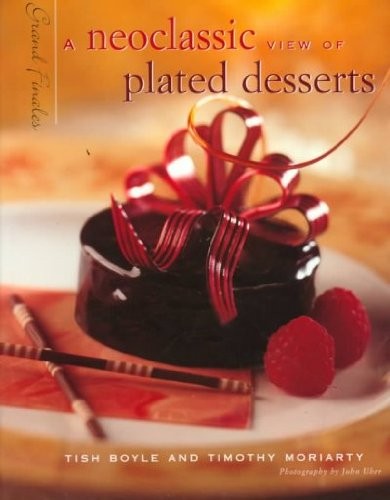 Grand Finales: A Neoclassic View of Plated Desserts