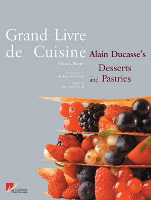 Grand Livre de Cuisine: Alain Ducasse's Desserts and Pastries