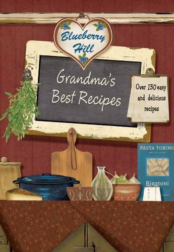 Grandma's Best Recipes: Over 100 Easy and Delicious Recipes