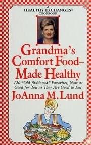 Grandma's Comfort Food--Made Healthy (A Healthy Exchanges Cookbook): 120 "Old-Fashioned" Favorites, Now As Good for You As They Are Good to Eat