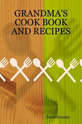 Grandma's Cook Book and Recipes