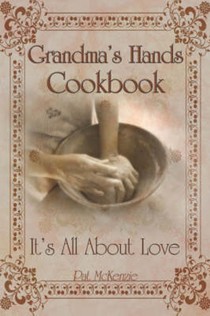 Grandma's Hands Cookbook: It's All About Love