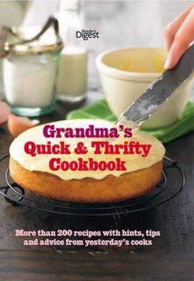 Grandma's Quick & Thrifty Cookbook: More Than 200 Recipes with Hints, Tips and Advice from Yesterday's Cooks