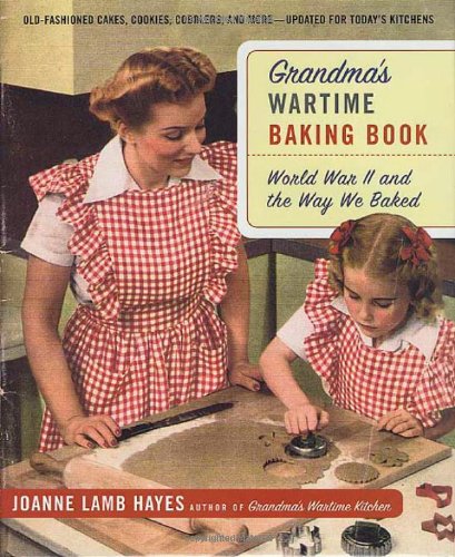 Grandma's Wartime Baking Book: World War II and The Way We Baked
